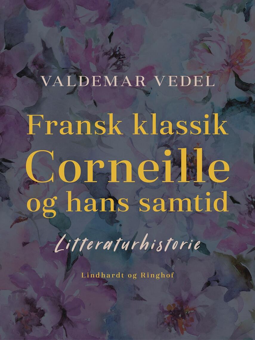 : Fransk klassik. Corneille og hans Samtid
