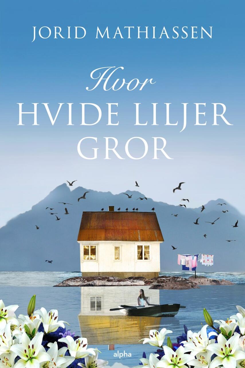 Jorid Mathiassen (f. 1965): Hvor hvide liljer gror