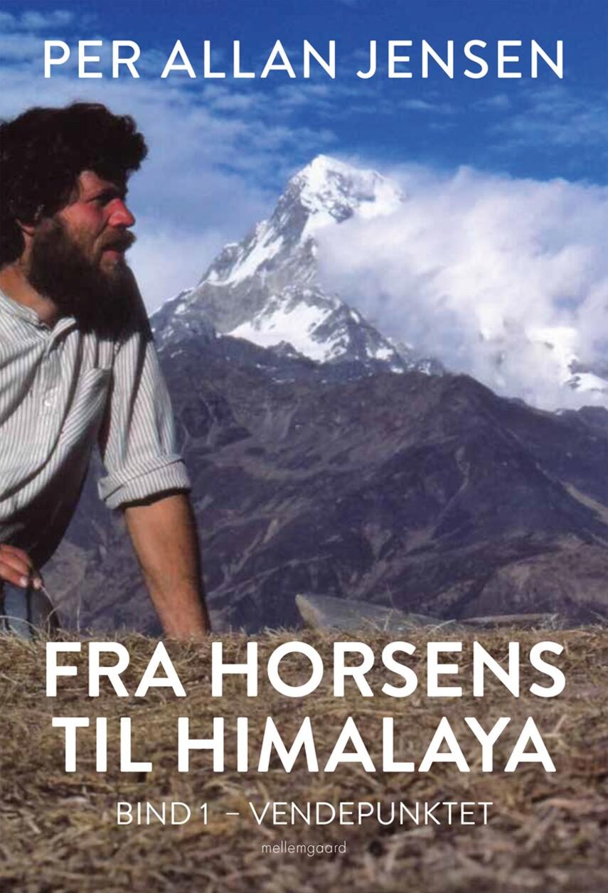 Per Allan Jensen (f. 1951): Fra Horsens til Himalaya. Bind 1, Vendepunktet