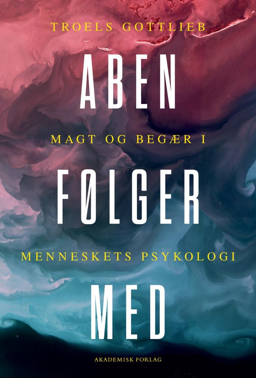 Troels Gottlieb: Aben følger med : magt og begær i menneskets psykologi