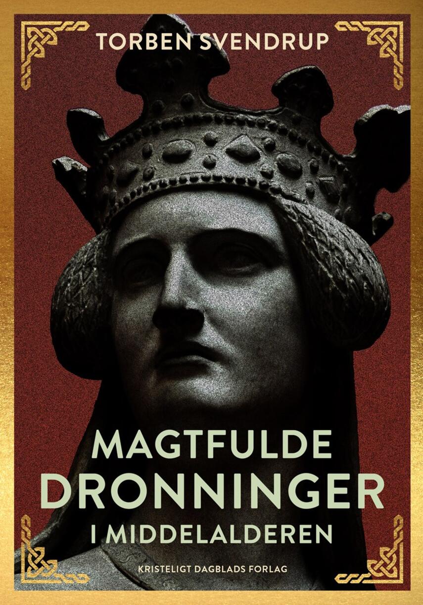 Torben Svendrup: Magtfulde dronninger i Middelalderen