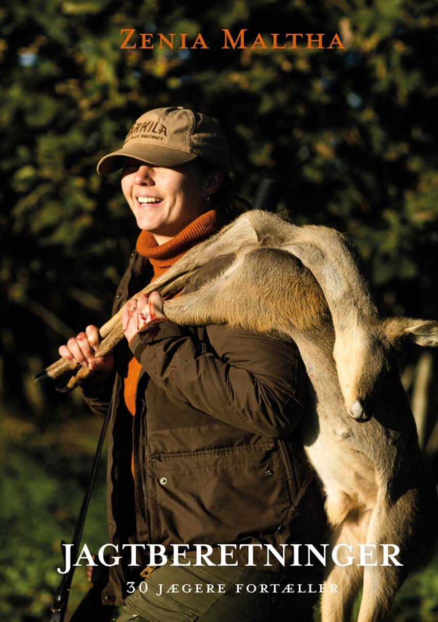 Zenia Maltha: Jagtberetninger : 30 jægere fortæller
