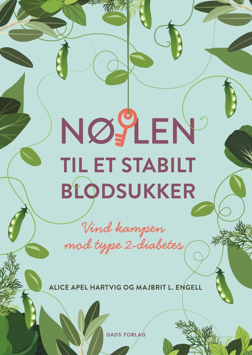 Alice Apel Hartvig, Majbritt L. Engell: Nøglen til et stabilt blodsukker : vind kampen mod type 2-diabetes