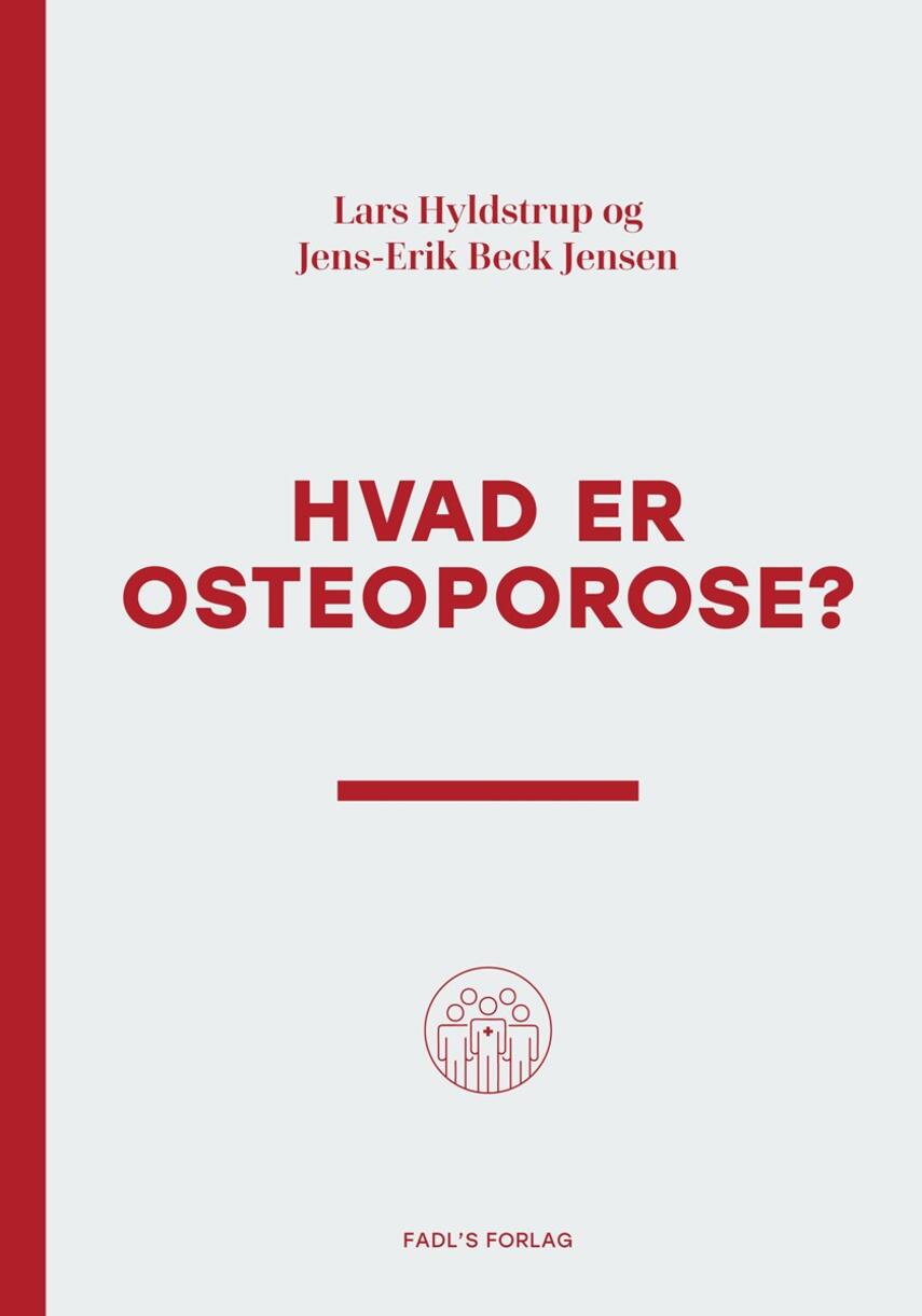 Lars Hyldstrup, Jens-Erik Beck Jensen: Hvad er osteoporose?