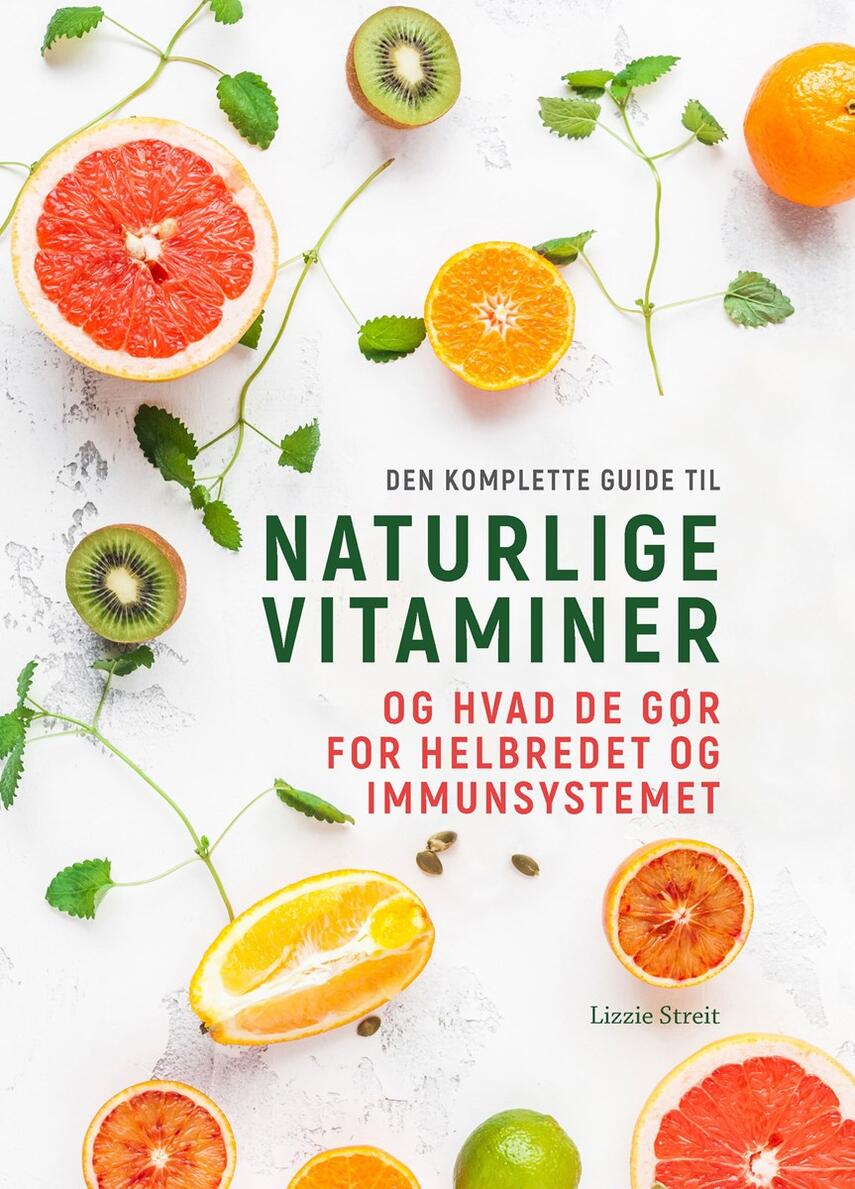 Lizzie Streit: Den komplette guide til naturlige vitaminer
