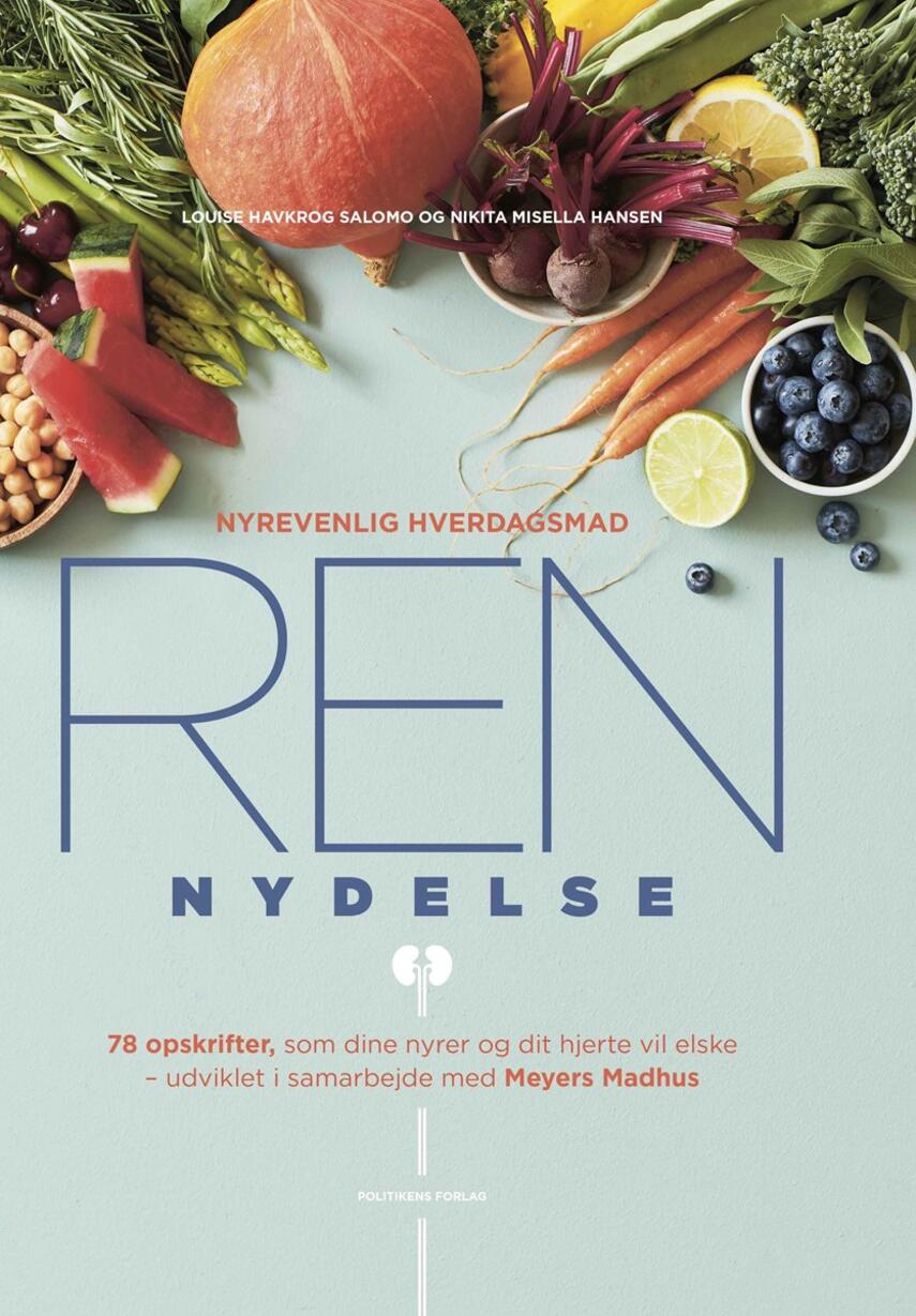 Nikita Misella Hansen (f. 1991), Louise Havkrog Salomo (f. 1977): Ren nydelse - nyrevenlig hverdagsmad