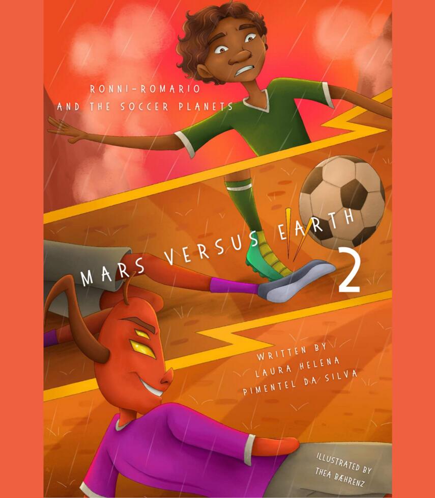 Laura Helena Pimentel da Silva (f. 1994): Ronni Romario and the Soccer Planets - Mars versus Earth