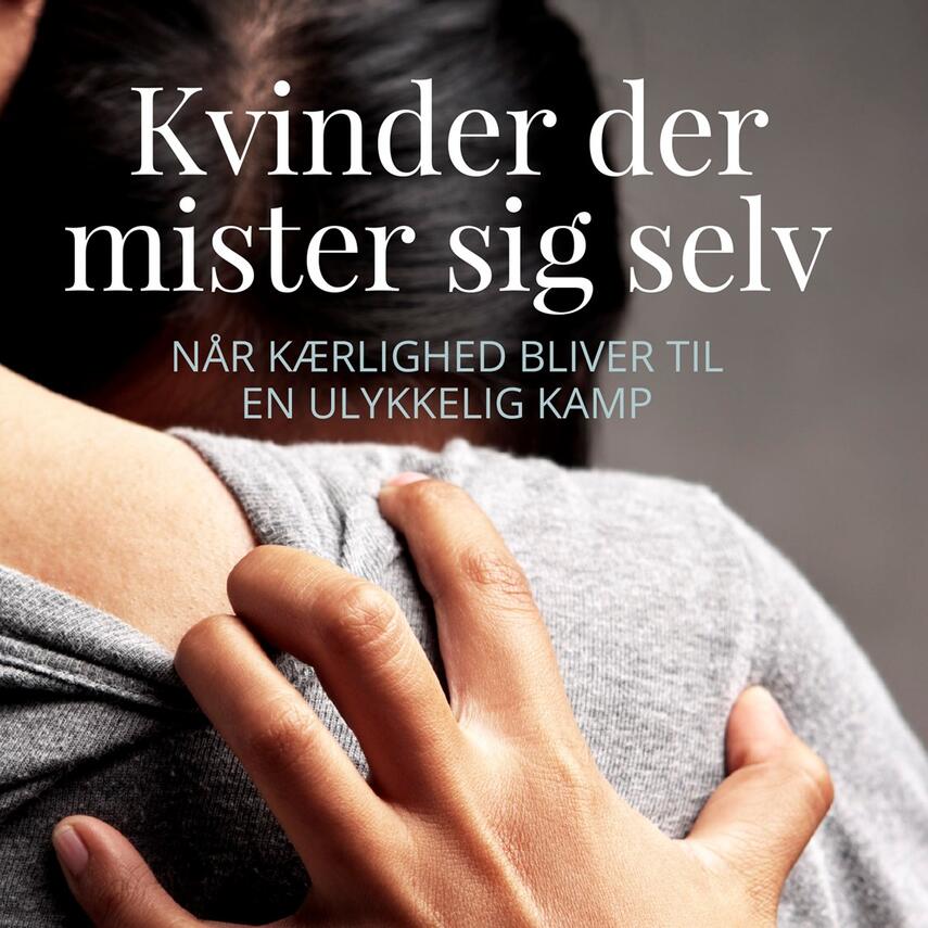 Nicole Albæk (f. 1971): Kvinder der mister sig selv : når kærlighed bliver til en ulykkelig kamp