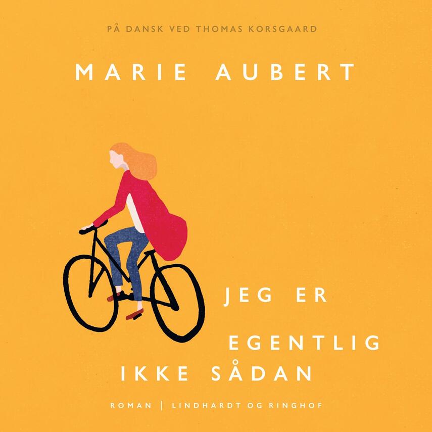 Marie Aubert: Jeg er egentlig ikke sådan : roman