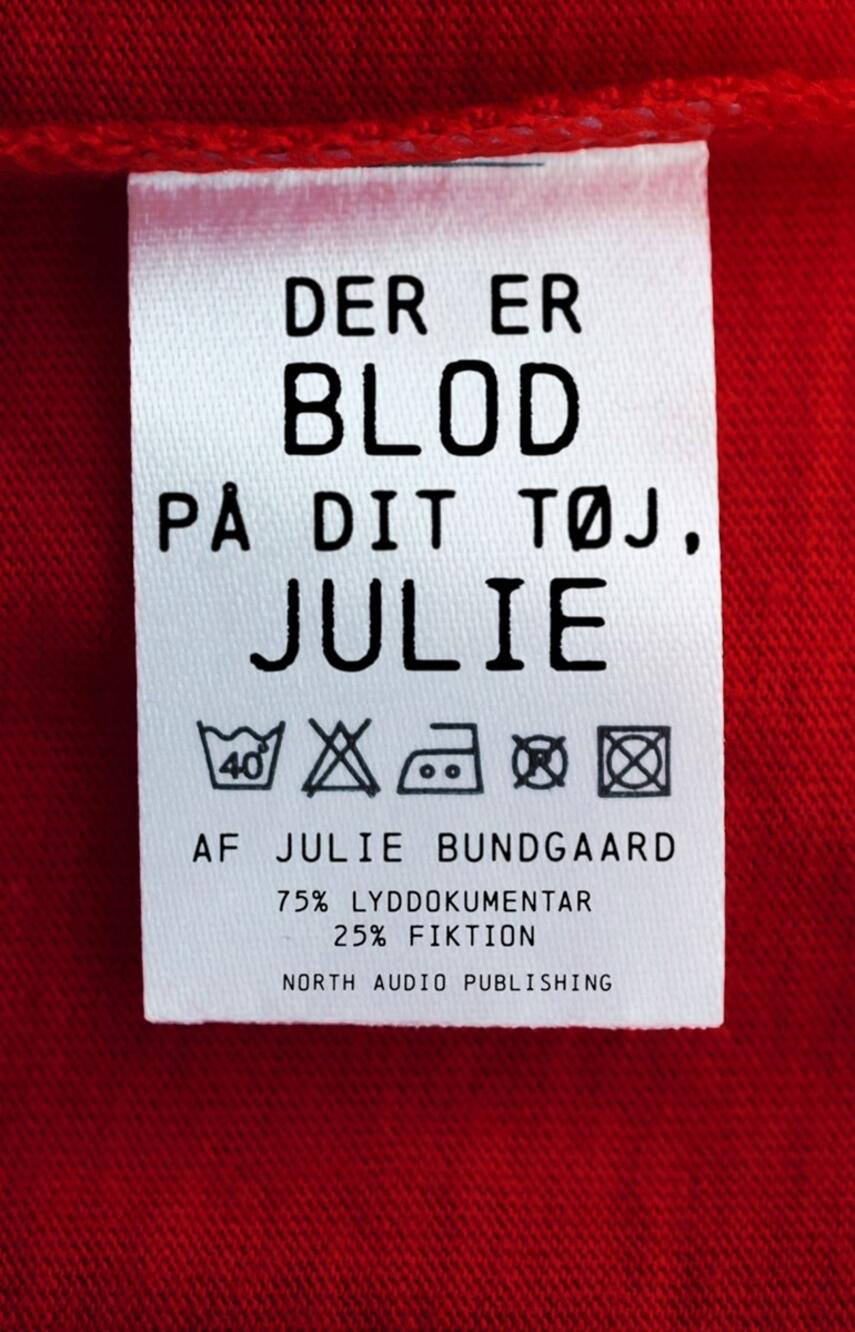 Julie Bundgaard: Der er blod på dit tøj, Julie