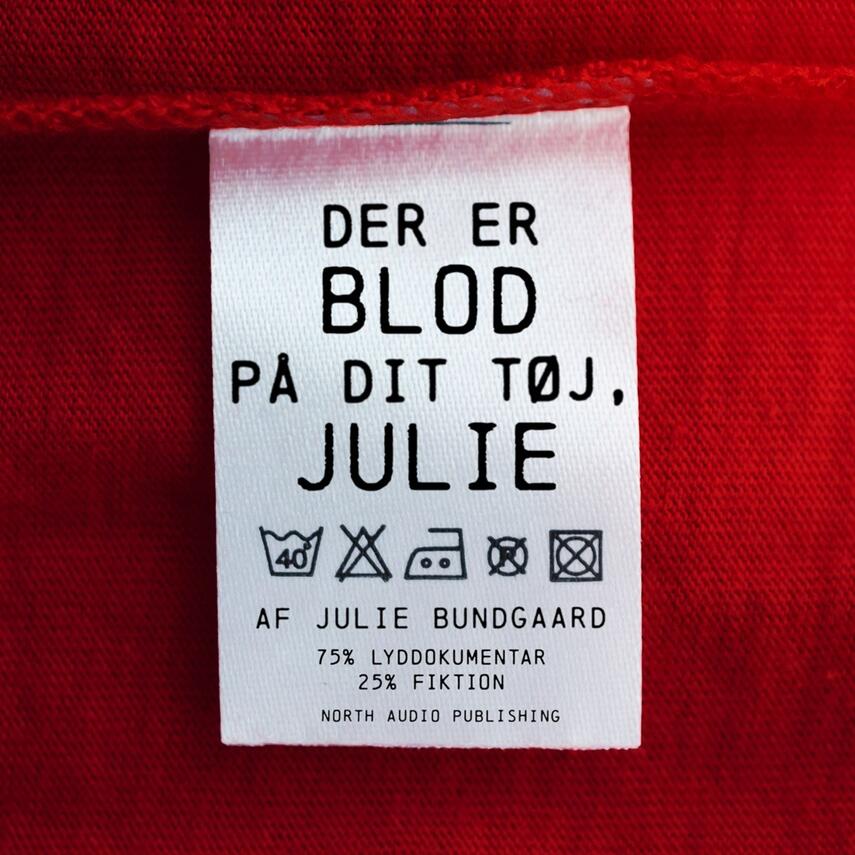 Julie Bundgaard: Der er blod på dit tøj, Julie