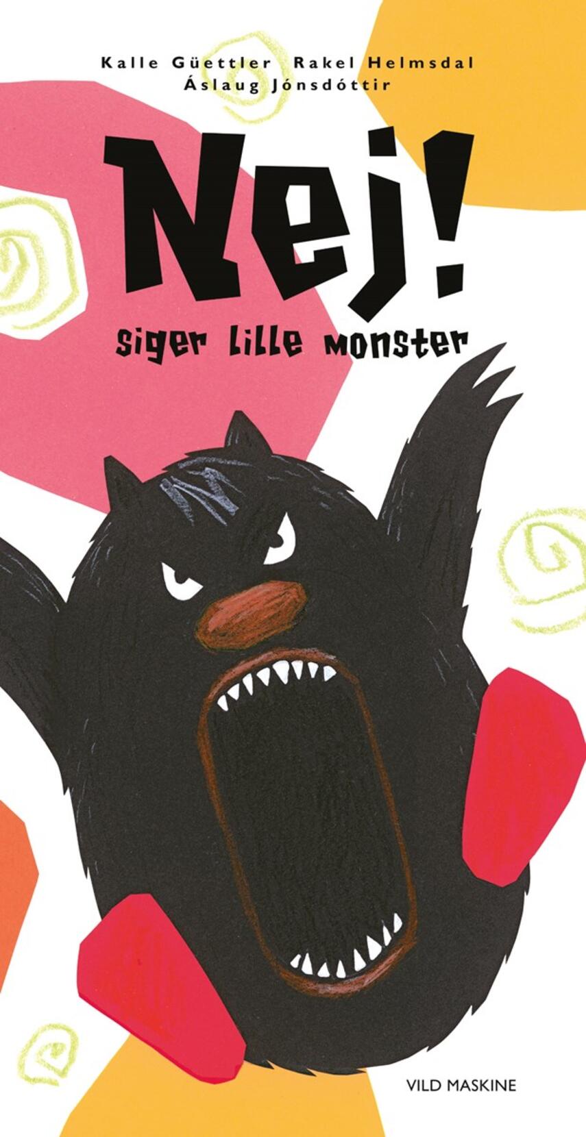 Kalle Güettler, Rakel Helmsdal, Áslaug Jónsdóttir: Nej! siger lille monster