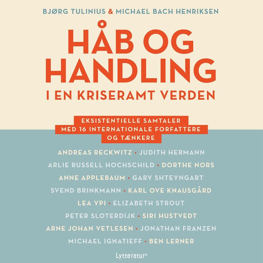 Bjørg Tulinius, Michael Bach Henriksen: Håb og handling i en kriseramt verden : eksistentielle samtaler med 16 internationale forfattere og tænkere