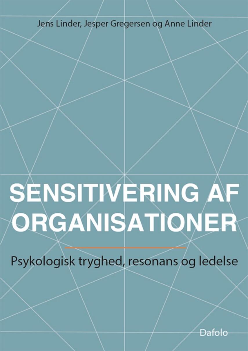 Jens Linder, Jesper Gregersen, Anne Linder: Sensitivering af organisationer : psykologisk tryghed, resonans og ledelse