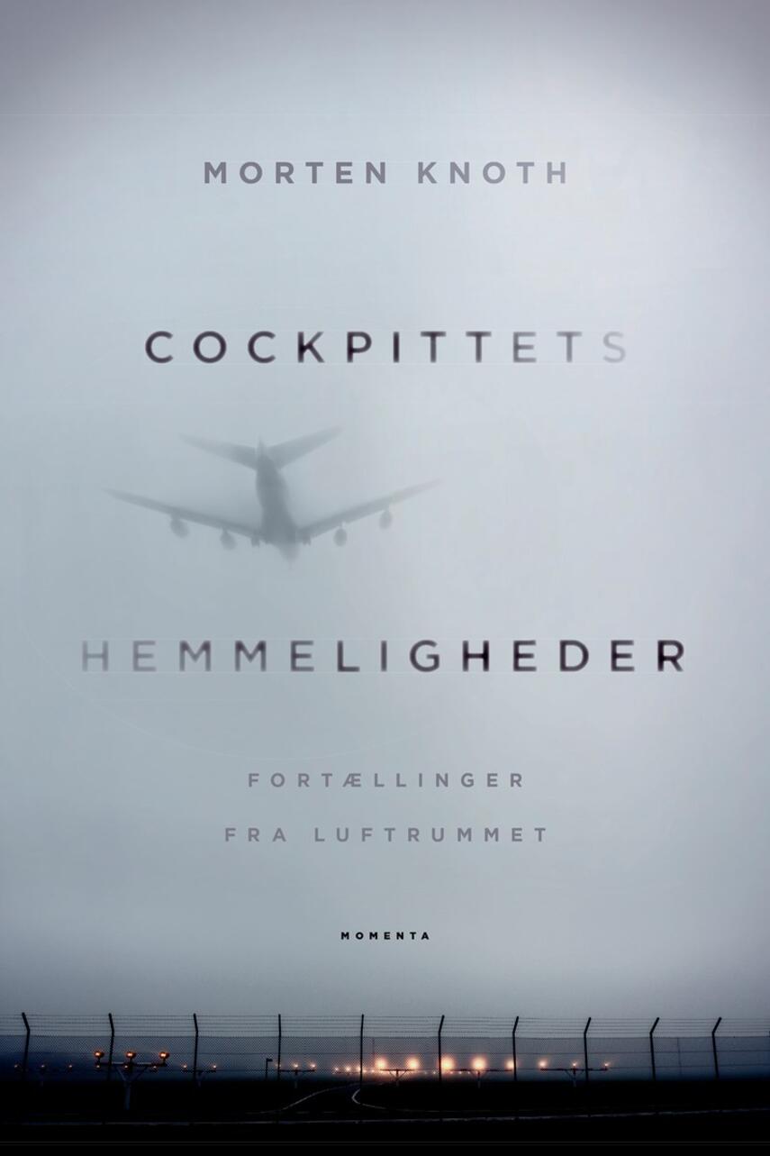 Morten Knoth (f. 1976): Cockpittets hemmeligheder : fortællinger fra luftrummet