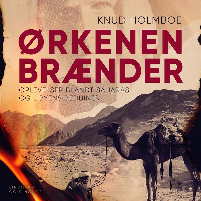Knud Holmboe: Ørkenen brænder : oplevelser blandt Saharas og Libyens beduiner