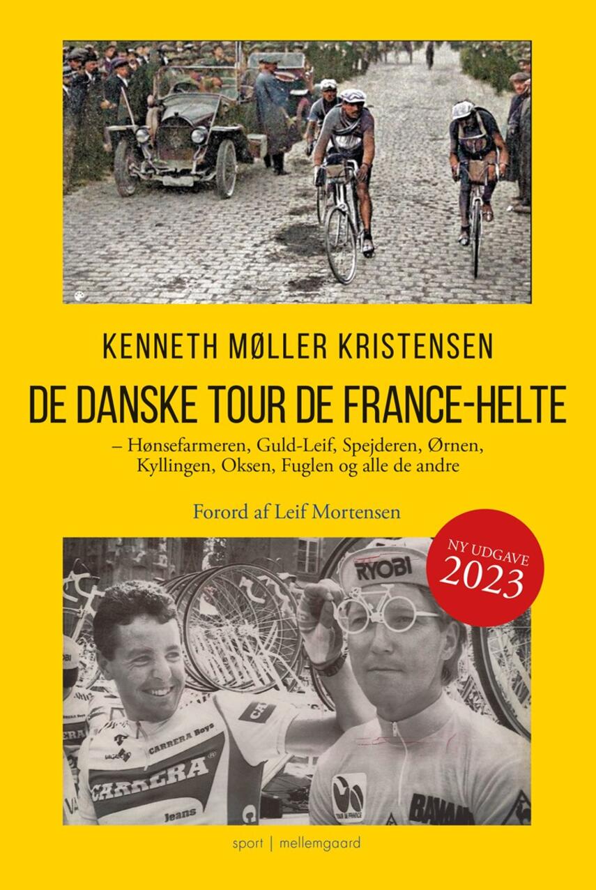 Kenneth Møller Kristensen: De danske Tour de France-helte : Hønsefarmeren, Guld-Leif, Spejderen, Ørnen, Kyllingen, Oksen, Fuglen og alle de andre