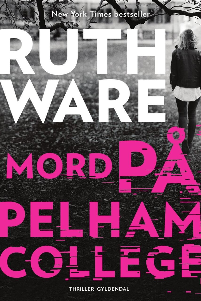 Ruth Ware (f. 1977): Mord på Pelham College : thriller