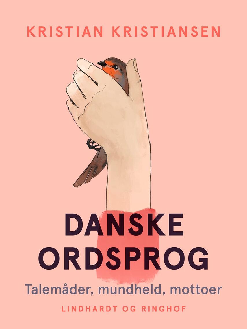 Kristian Kristiansen (f. 1953): Danske ordsprog : talemåder, mundheld, mottoer (176 sider)