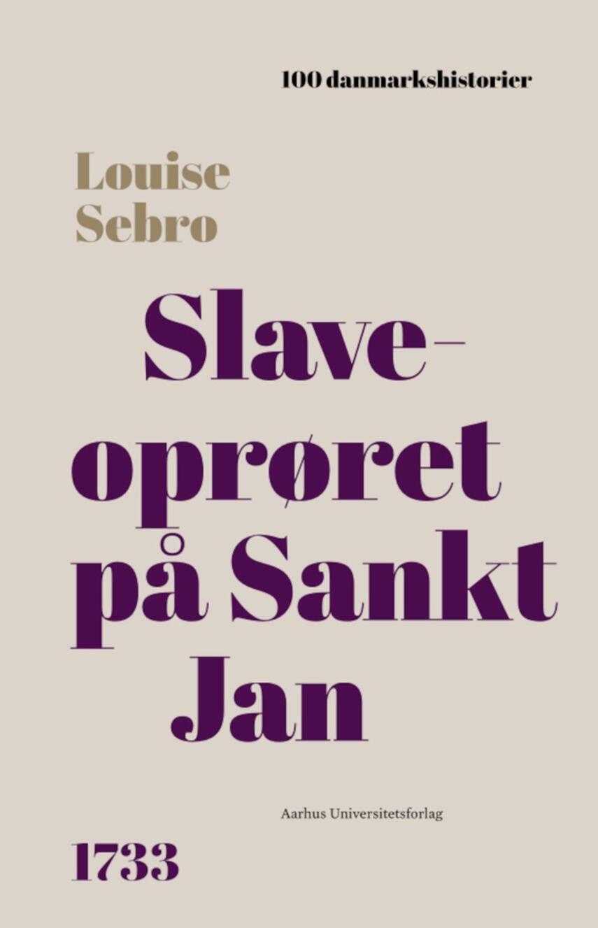 Louise Sebro: Slaveoprøret på Sankt Jan : 1733