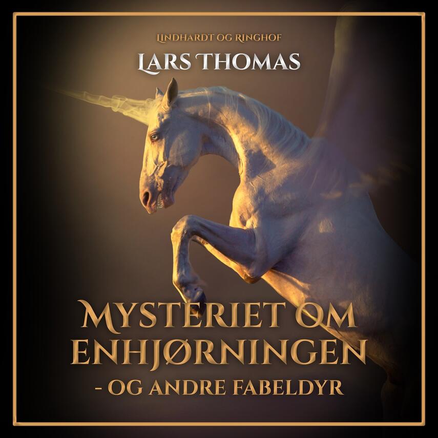 Lars Thomas: Mysteriet om enhjørningen - og andre fabeldyr