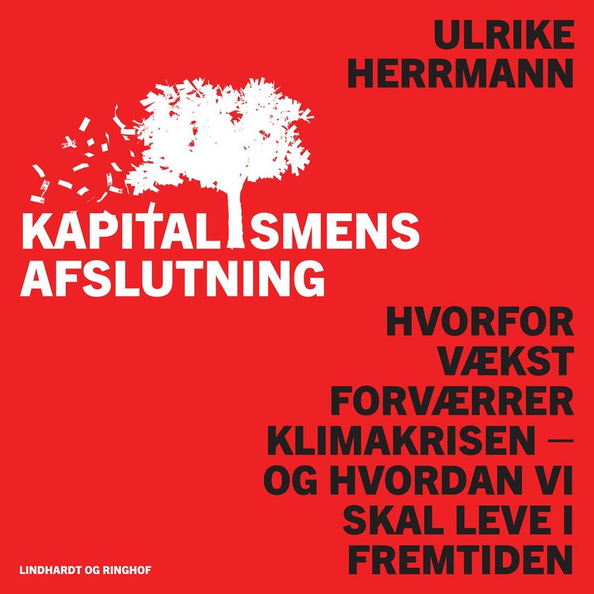 Ulrike Herrmann: Kapitalismens afslutning : hvorfor vækst forværrer klimakrisen - og hvordan vi skal leve i fremtiden