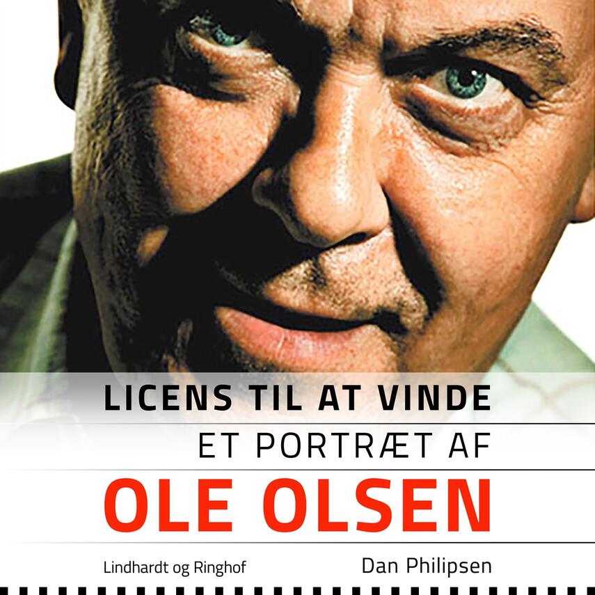 Dan Philipsen: Licens til at vinde : et portræt af Ole Olsen