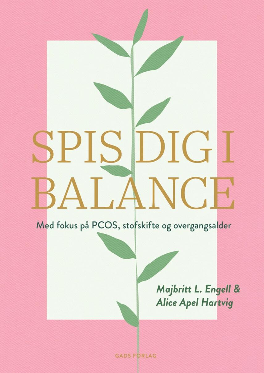 Majbritt L. Engell, Alice Apel Hartvig: Spis dig i balance : med fokus på PCOS, stofskifte og overgangsalder