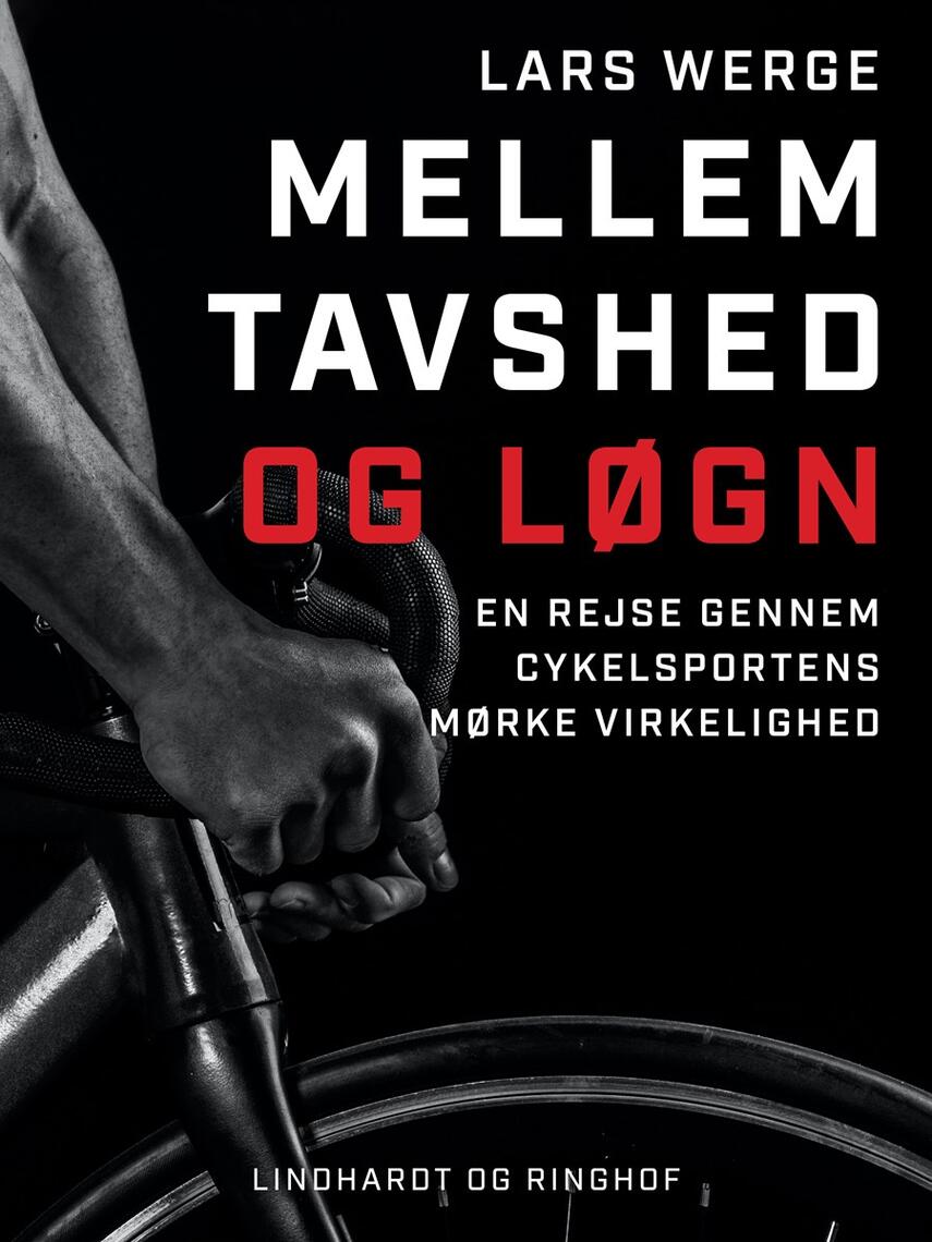Lars Werge: Mellem tavshed og løgn : en rejse gennem cykelsportens mørke virkelighed