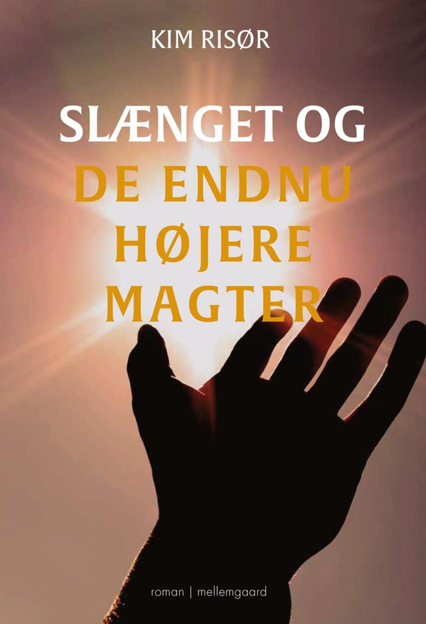 Kim Risør (f. 1961): Slænget og de endnu højere magter : roman