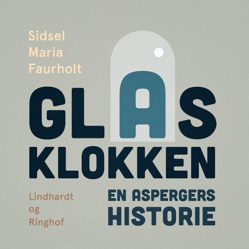 Sidsel Maria Faurholt: Glasklokken : en aspergers historie