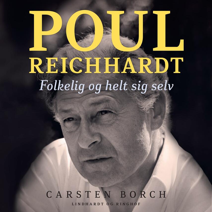 Carsten Borch (f. 1970-06-23): Poul Reichhardt : folkelig - og helt sig selv : en biografi