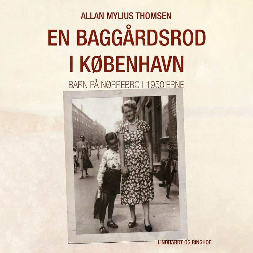Allan Mylius Thomsen: En baggårdsrod i København : barn på Nørrebro i 1950'erne (Ved Torben Sekov)