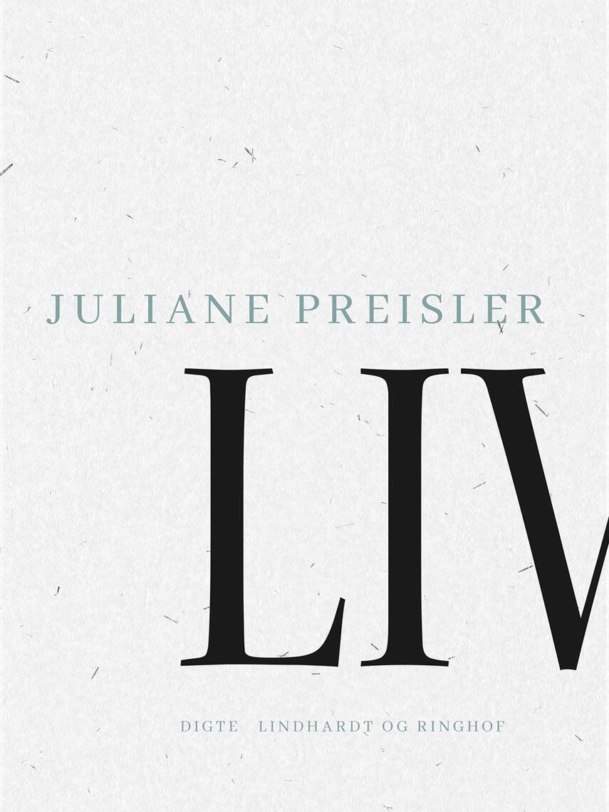 Juliane Preisler: Liv : digte