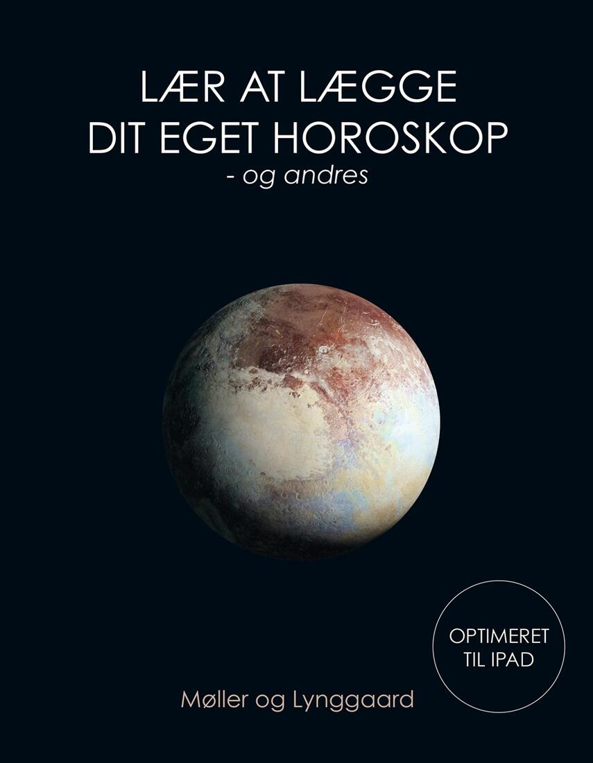 Helena Møller, A. Lynggaard: Lær at lægge dit eget horoskop - og andres