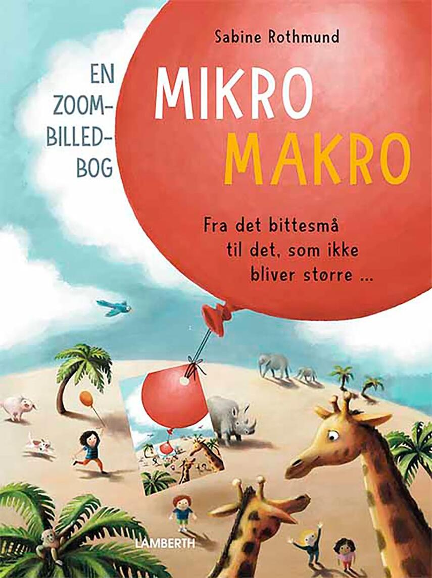 Julia Klee, Sabine Rothmund: Mikro-makro : en zoom-billedbog : fra det bittesmå til det, som ikke bliver større