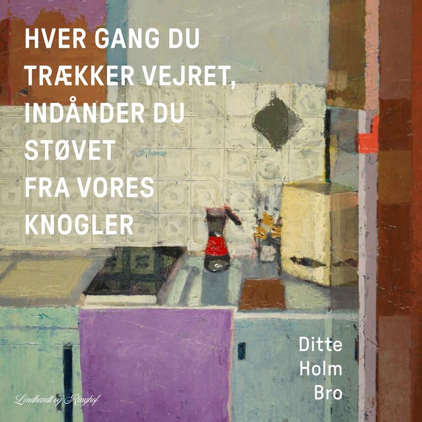 Ditte Holm Bro: Hver gang du trækker vejret, indånder du støvet fra vores knogler