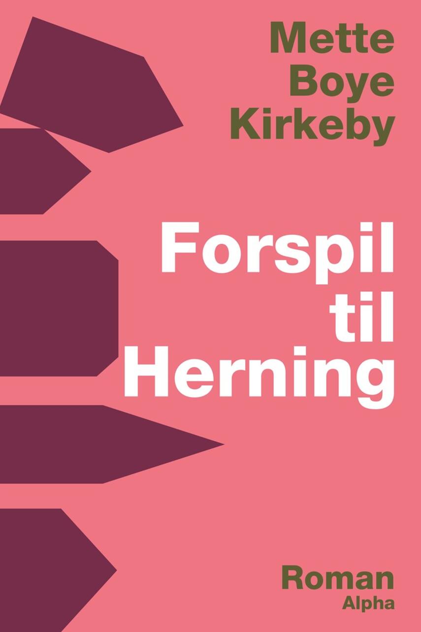 Mette Boye Kirkeby: Forspil til Herning : roman