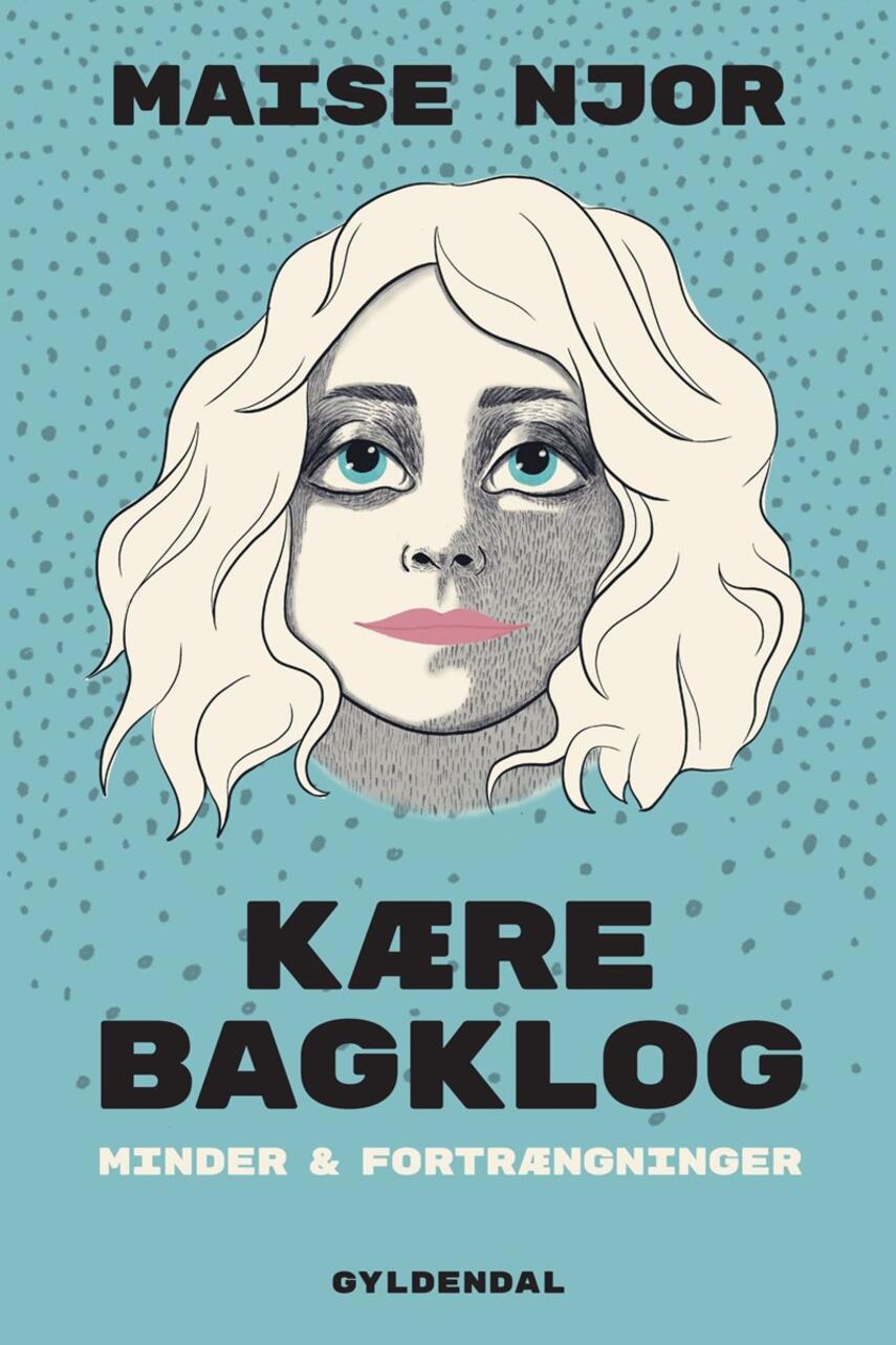 Maise Njor: Kære bagklog : minder & fortrængninger