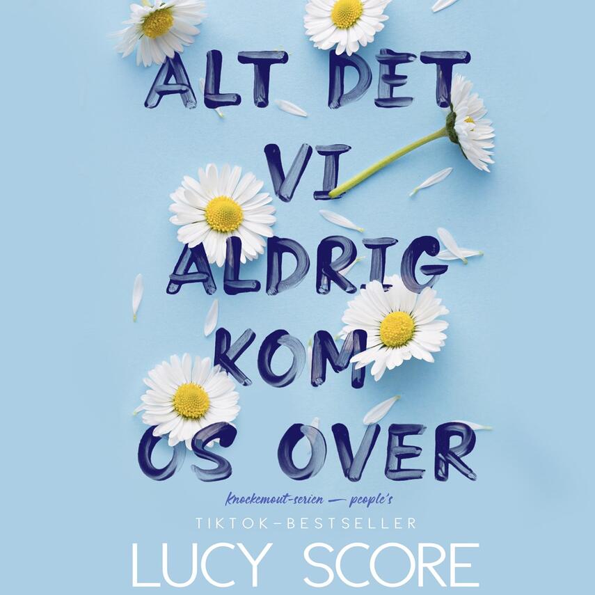 Lucy Score: Alt det vi aldrig kom os over