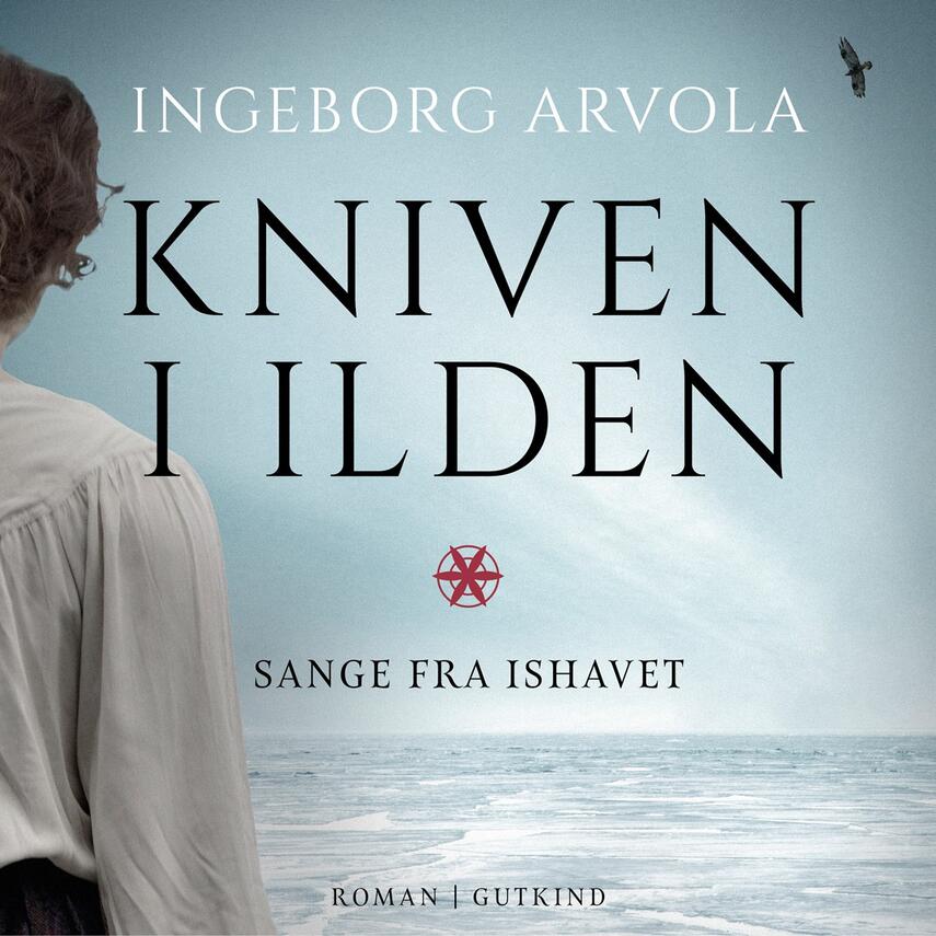 Ingeborg Arvola: Kniven i ilden : roman