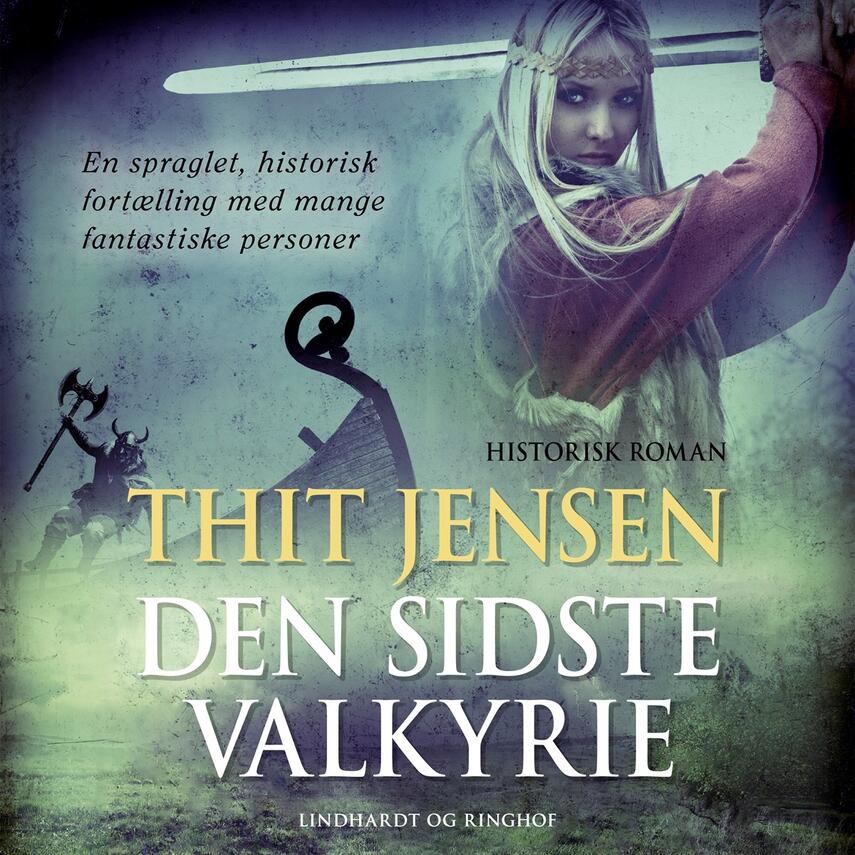 Thit Jensen (f. 1876): Den sidste Valkyrie : Roman om Dronning Thyra Danebod frit efter Sven Aggesen og gamle danske Folkeviser