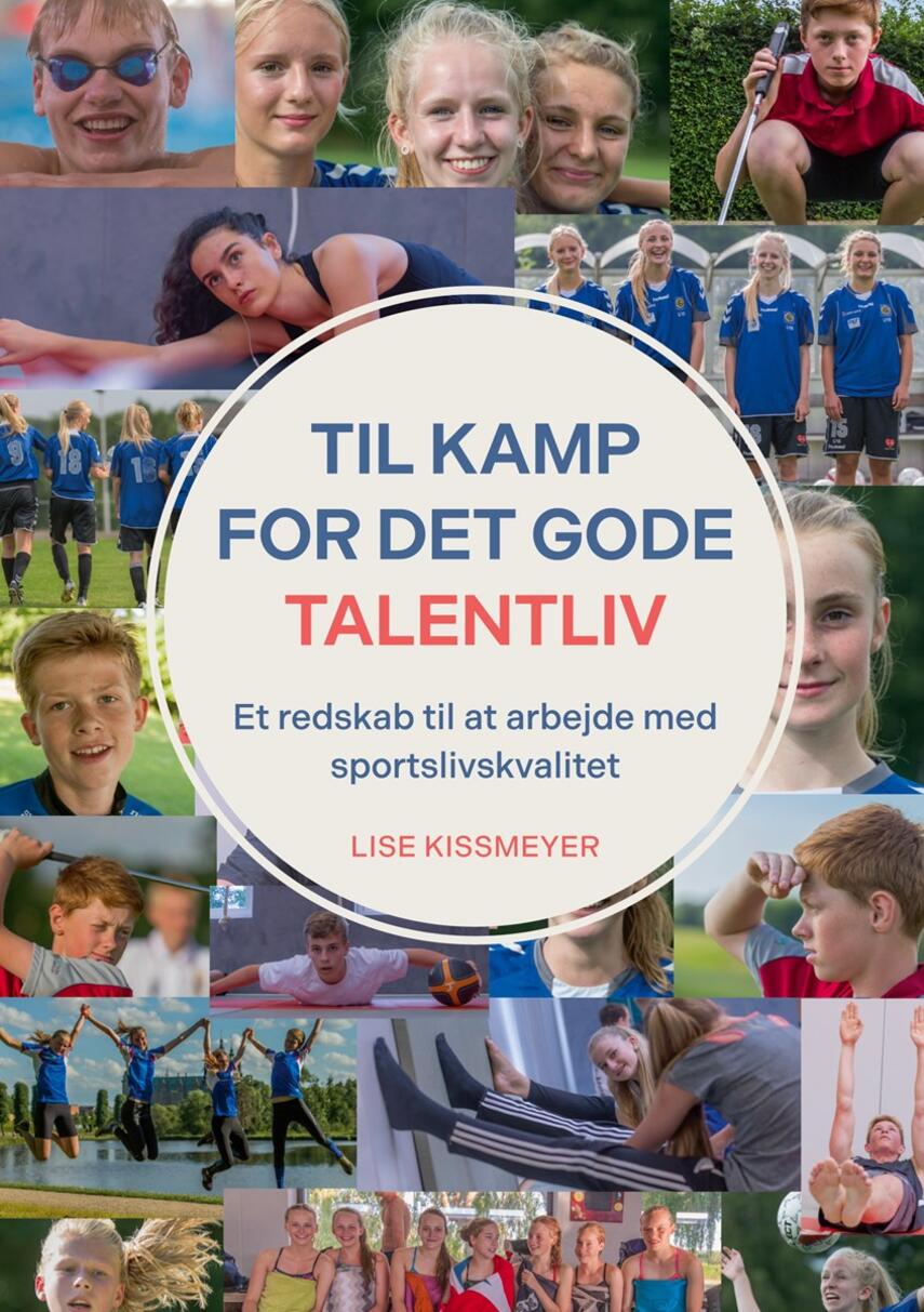 Lise Kissmeyer: Til kamp for det gode talentliv : et redskab til at arbejde med sportslivskvalitet