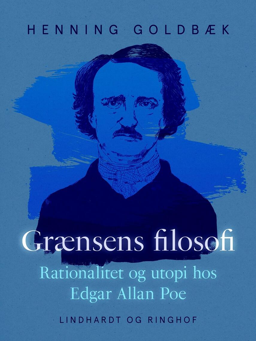 Henning Goldbæk: Grænsens filosofi : rationalitet og utopi hos Edgar Allan Poe