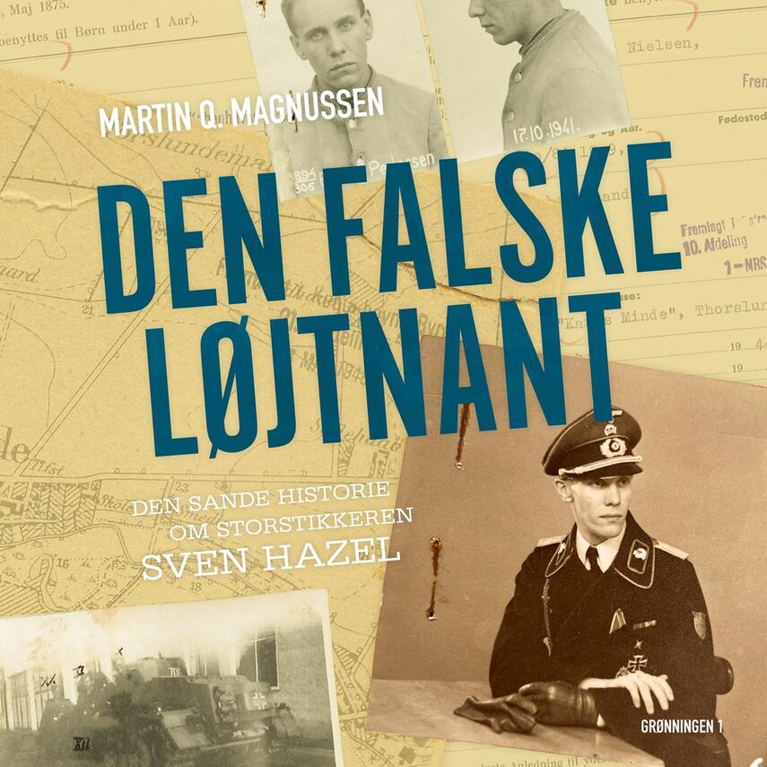 Martin Q. Magnussen (f. 1983): Den falske løjtnant : den sande historie om storstikkeren Sven Hazel