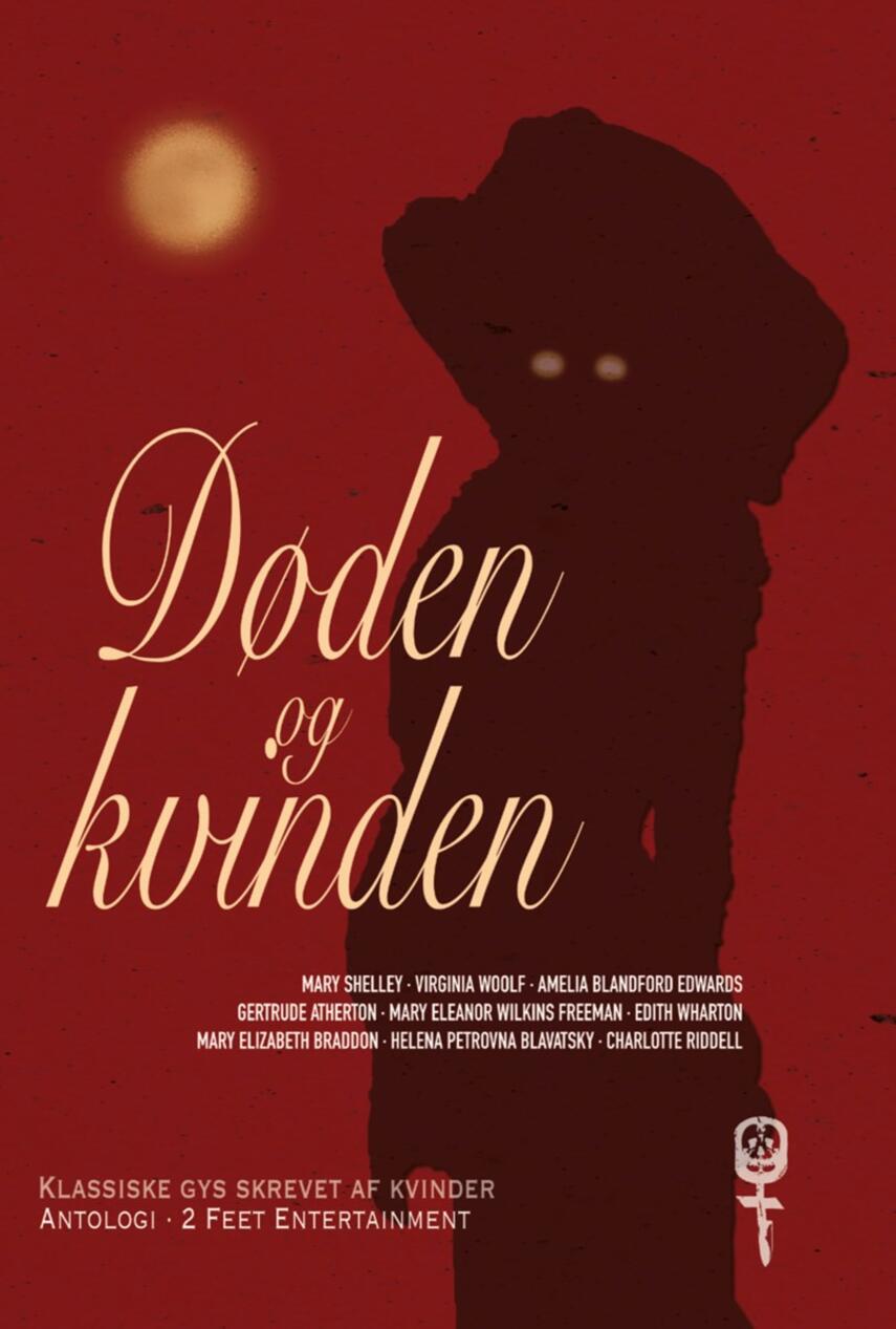 : Døden og kvinden : klassiske gys skrevet af kvinder : antologi
