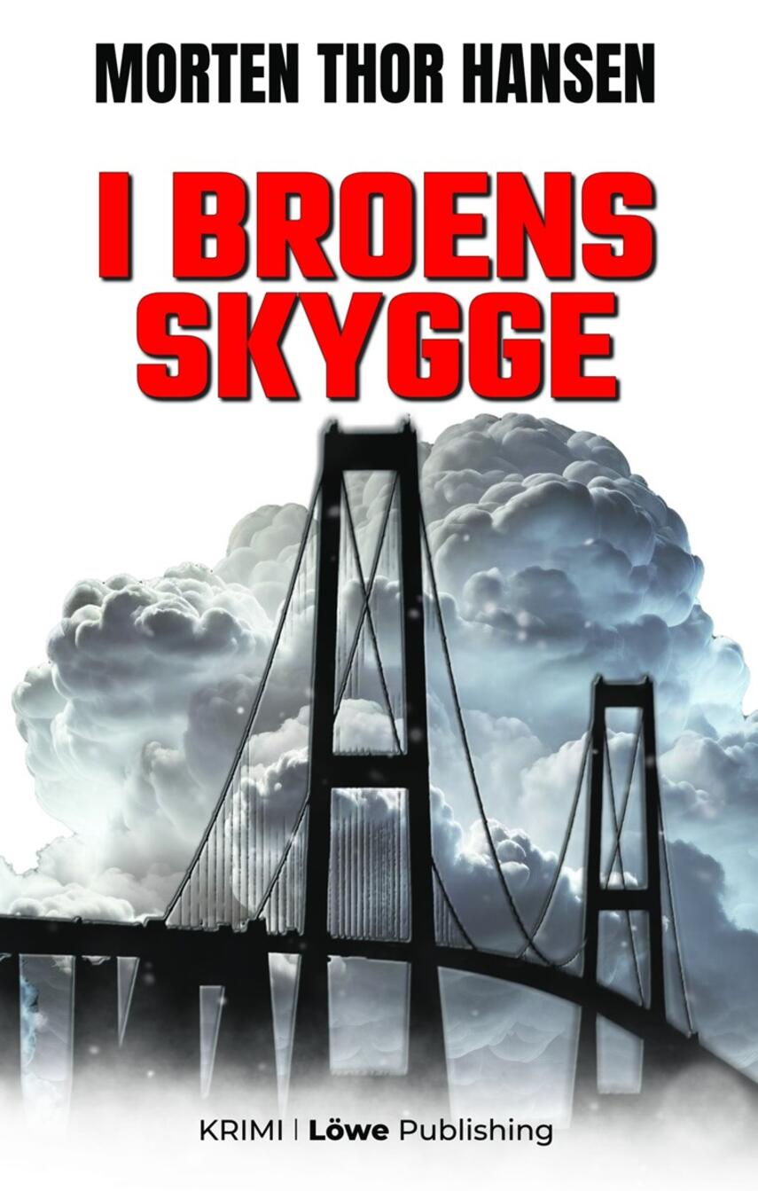 Morten Thor Hansen (f. 1971): I broens skygge : krimi