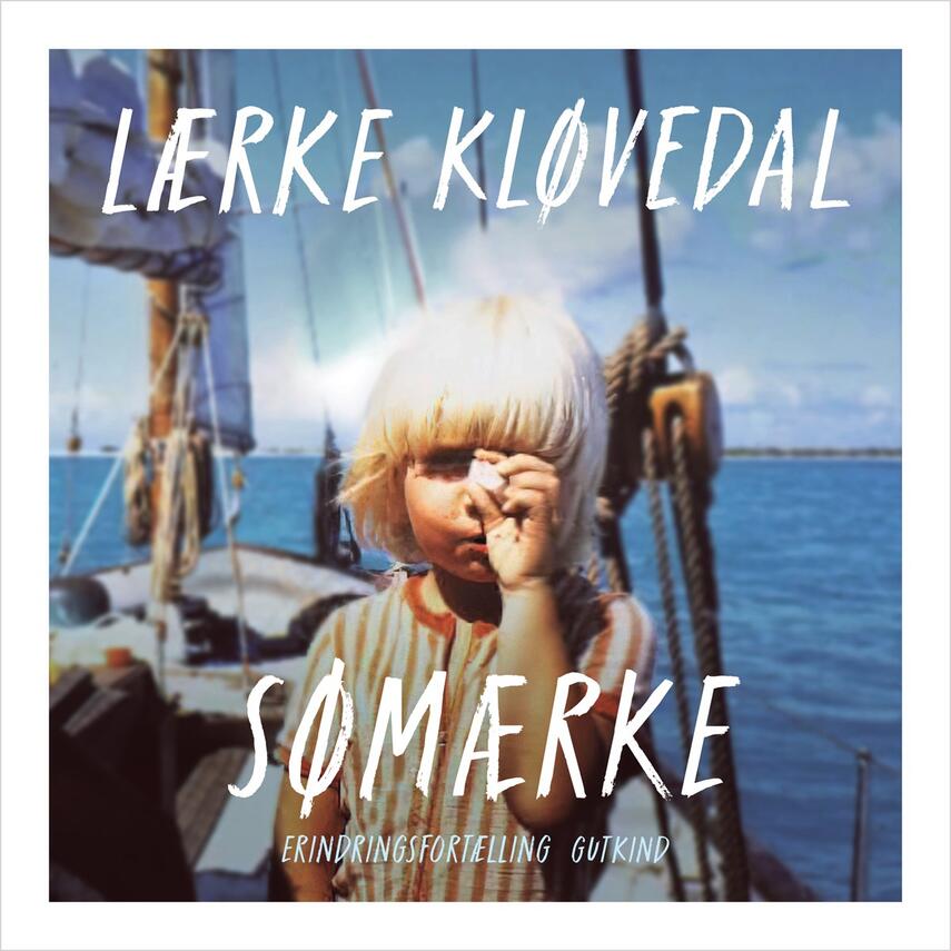 Lærke Kløvedal: Sømærke : erindringsfortælling