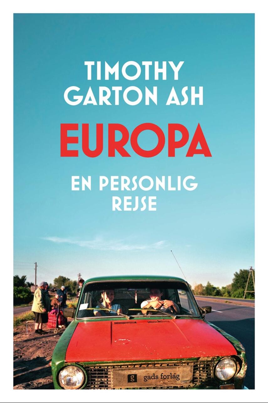 Timothy Garton Ash: Europa : en personlig rejse