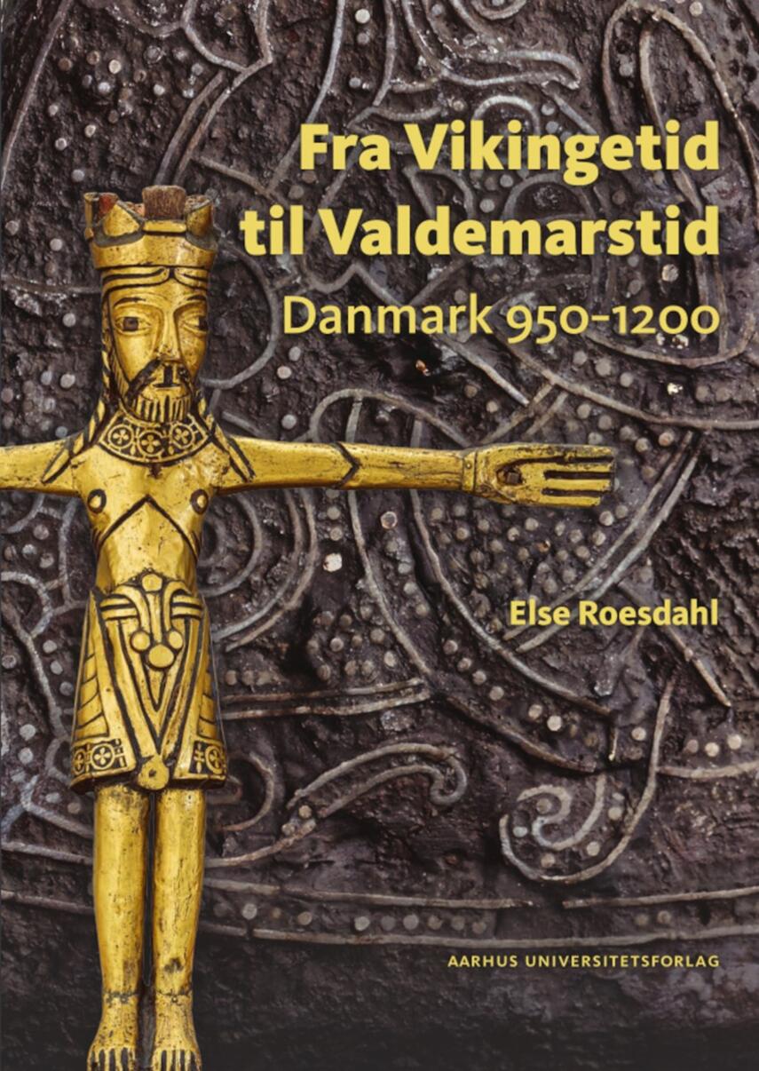 Else Roesdahl: Fra Vikingetid til Valdemarstid : Danmark 950-1200